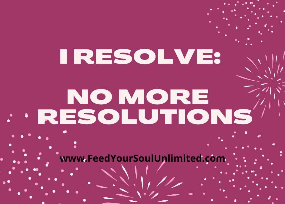 I resolve to not have a resolution