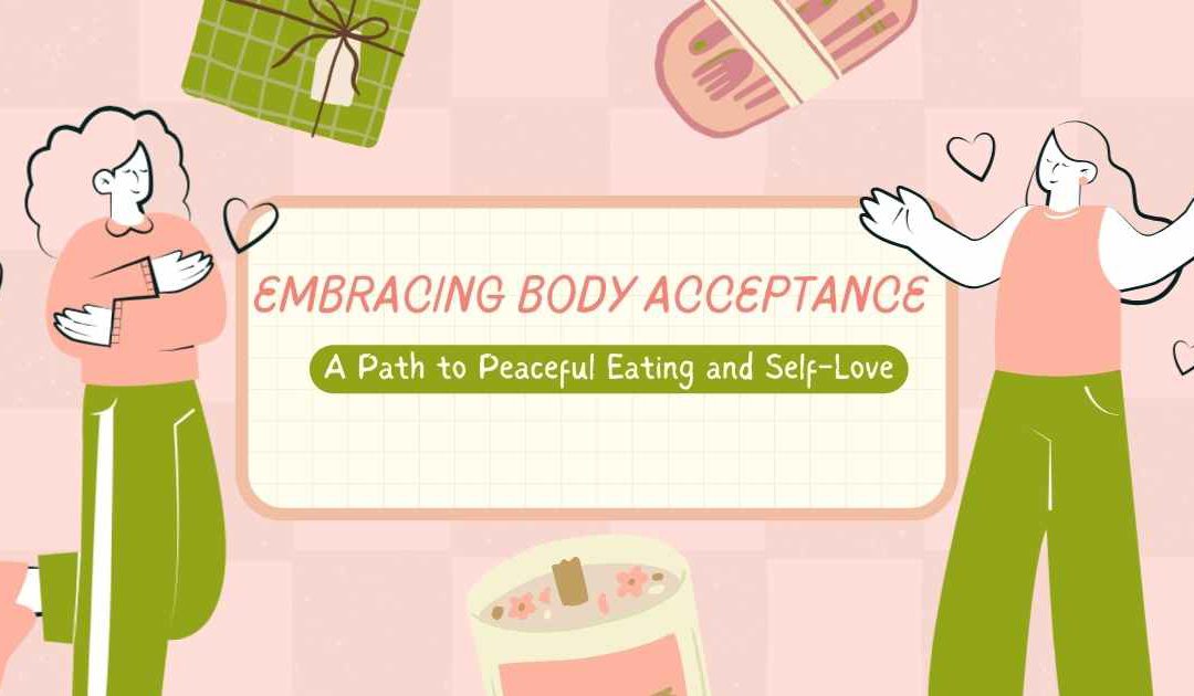 Embracing Body Acceptance: A Path to Peaceful Eating and Self-Love